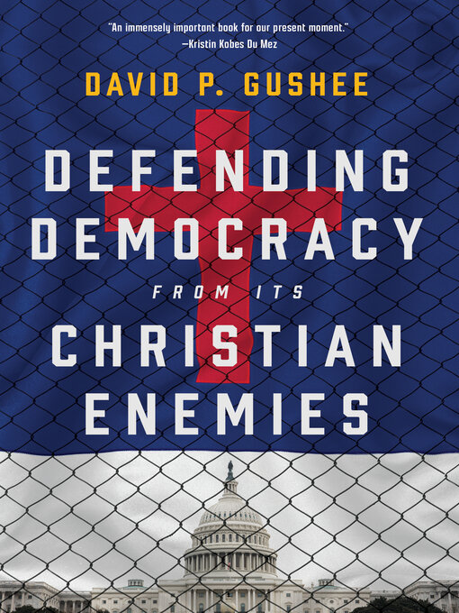 Title details for Defending Democracy from Its Christian Enemies by David P. Gushee - Available